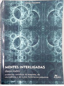 Livro Mentes Interligadas: Evidências Científicas da Telepatia, da Clarividência e de Outros Fenômenos Psíquicos Autor Radin, Dean (2008) [usado]