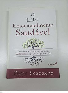 Livro o Lider Emocionalmente Saudavel Autor Scazzero, Peter (2016) [usado]