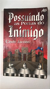 Livro Possuindo as Portas do Inimigo Autor Jacobs, Cindy (1997) [usado]