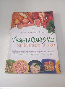 Livro Vegetarianismo Sustentando a Vida Autor Packer, Maria Laura Garcia (2007) [usado]