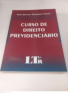Livro Curso de Direito Previdênciário Autor Vianna, Joao Ernesto Aragones (2007) [usado]