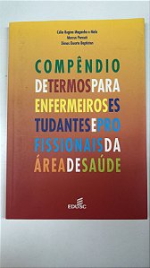 Livro Compêndio de Termos para Enfermeiros Estudantes e Profissionais da Área de Saúde Autor Maganha, Célia Regina e Outros (2004) [usado]