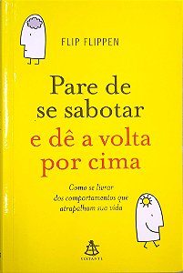 Livro Pare de Se Sabotar e Dê a Volta por Cima Autor Flippen, Flip (2016) [usado]