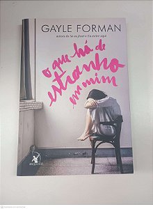 Livro o que Há de Estranho em mim Autor Forman, Gayle (2016) [usado]