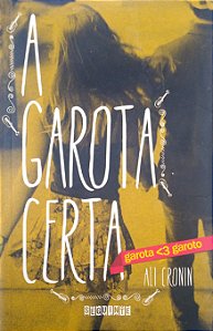 Livro a Garota Certa [garota <3 Garoto; 5] Autor Cronin, Ali (2014) [seminovo]