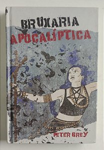 Livro Bruxaria Apocalíptica Autor Grey, Peter (2017) [usado]