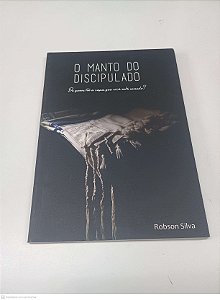 Livro o Amnto do Discipulado - de Quem Foi a Capa que Você Está Usando? Autor Silva, Robson (2015) [usado]