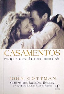 Livro Casamentos - por que Alguns Dão Certo e Outros Não Autor Gottman, John (1998) [usado]