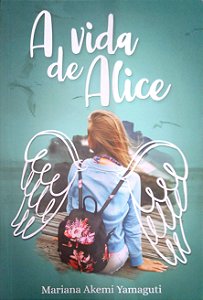 Livro a Vida de Alice Autor Yamaguti, Mariana Akemi (2018) [seminovo]