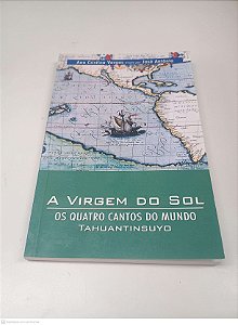 Livro a Virgem do Sol - os Quatro Cantos do Mundo - Tahuantinsuyo Autor Vargas, Ana Cristina (2004) [usado]