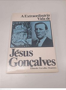 Livro a Extraordinaria Vida de Jesus Gonçalves Autor Monteiro, Eduardo Carvalho (1980) [usado]