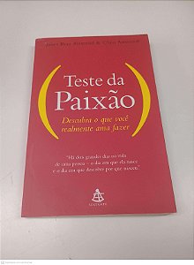 Livro Teste de Paixão - Descubra o que Você Realmente Ama Fazer. Autor Attwood, Janet Bray & Cris Attwood (2008) [usado]