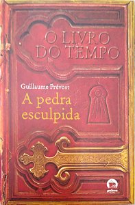 Livro a Pedra Esculpida [o Livro do Tempo; 1] Autor Prévost, Guillaume (2008) [usado]