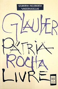 Livro Glauber Pátria Rocha Livre Autor Vasconcellos, Gilberto Felisberto (2001) [seminovo]