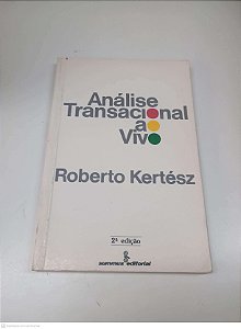 Livro Análise Transacional ao Vivo Autor Kertész, Roberto [usado]