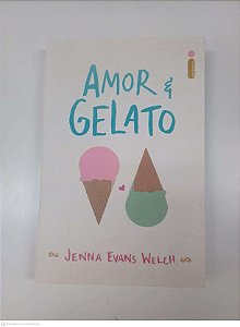Livro Amor Gelato Autor Welch, Jenna Evans (2017) [usado]