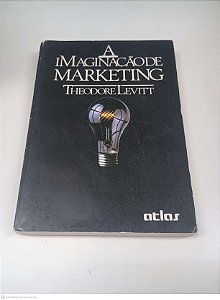 Livro a Imaginação de Marketing Autor Levitt, Theodore (1985) [usado]