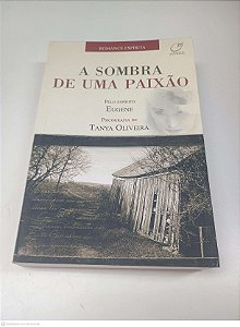 Livro a Sombra de Uma Paixão Autor Oliveira, Tanya (2007) [usado]