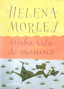 Livro Minha Vida de Menina Autor Morley, Helena (2017) [usado]