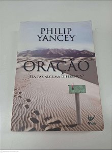 Livro Oração: Ela Faz Alguma Diferença? Autor Yancey, Philip (2007) [usado]