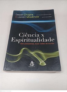 Livro Ciência X Espiritualidade: Dois Pensadores, Duas Visões de Mundo Autor Chopra, Deepak e Mlodinow, Leonard (2012) [usado]