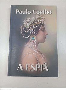Livro a Espiã Autor Coelho, Paulo (2016) [usado]