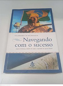 Livro Navegando com o Sucesso Autor Schürmann, Vilfredo (2009) [usado]