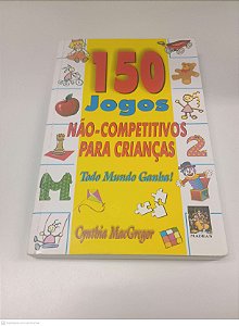Livro 150 Jogos, Não-competitivos para Crianças Autor Macgregor, Cynthia [usado]