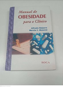Livro Manual de Obesidade para o Clinico Autor Halpern, Alfredo / Mancini, Marcio C. (2002) [usado]