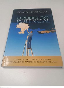 Livro o Poder do Potencial Autor Cole, Edwin Louis (2007) [usado]