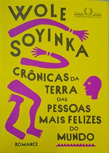 Livro Crônicas da Terra das Pessoas Mais Felizes do Mundo Autor Soyinka, Wole (2025) [seminovo]