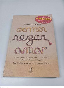 Livro Comer Rezar e Amara Autor Gilbert, Elizabeth (2008) [usado]