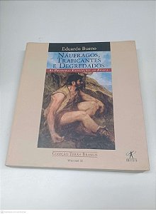 Livro Naufragos, Traficantes e Degredados Autor Bueno, Eduardo (1998) [usado]