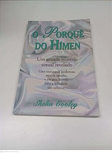 Livro o Porquê do Himen Autor Cooley, Shelia (2002) [usado]