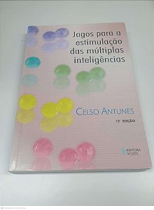 Livro Jogos para a Estimulação das Multiplas Inteligências Autor Antunes, Celso (1998) [usado]