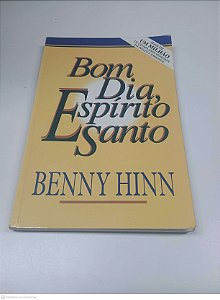 Livro Bom Dia, Espirito Santo Autor Hinn, Benny (2007) [usado]