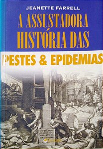 Livro a Assustadora História das Pestes e Epidemias Autor Farrell, Jeanette (2003) [seminovo]