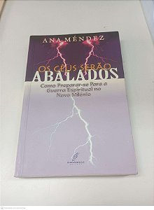 Livro os Céus Serão Abalados - Como Preparar-se para a Guerra Espiritual no Novo Milenio Autor Méndez, Ana (2002) [usado]