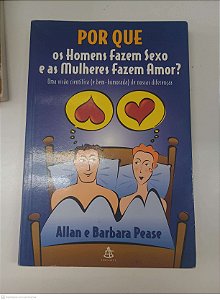 Livro por que os Homens Fazem Sexo e as Mulheres Fazem Amor? Autor Allan e Pease, Barbara (2000) [usado]