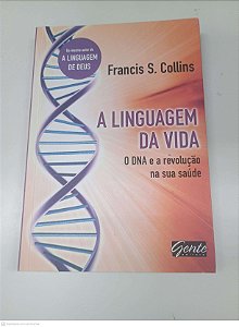 Livro a Linguagem da Vida Autor Collins, Francis S. (2010) [usado]
