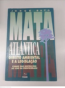 Livro Mata Atlantica Direito Ambiental e a Legislação Autor Sato, Jorge (1995) [usado]