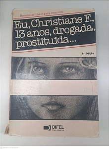 Livro Eu, Christiane F., 13 Anos, Drogada, Prostituta... Autor Marcondes, Maria Celeste (1982) [usado]