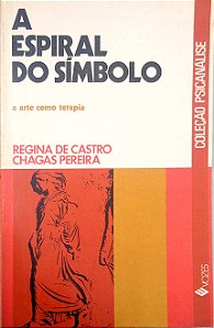 Livro a Espiral do Símbolo: a Arte Como Terapia [psicanálise; 13] Autor Castro, Regina de (1976) [usado]