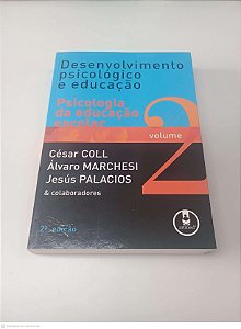 Livro Dsenvolvimento Psicologico e Educação - Vol 2 Autor Coll, Cesar (2004) [usado]