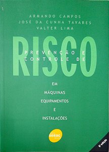 Livro Prevenção e Controle de Risco em Máquinas, Equipamentos e Instalações Autor Campos, Armando (2012) [usado]