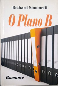 Livro o Plano B Autor Simonetti, Richard (2011) [usado]