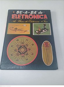 Livro Bê-a-ba da Eletronica - as Bases da Eletronica 1 Fase Autor Silva, Vera Lucia Rodrigues da [usado]