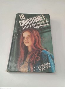 Livro Eu, Christiane F., Treze Anos, Drogada, Prostituta... Autor Hermann, Kai e Rieck, Horst [usado]