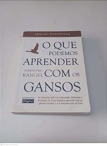 Livro o que Podemos Aprender com os Gansos Autor Rangel, Alexandre (2013) [usado]