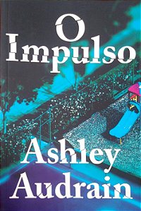 Livro o Impulso Autor Ashley, Audrain (2021) [seminovo]